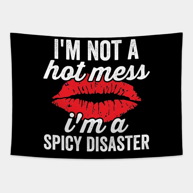 Im Not A Hot Mess Im A Spicy Disaster Sassy Baddie Tapestry by Visual Vibes