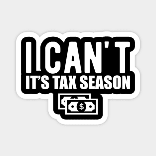 Accountant - I can't It's tax season Magnet