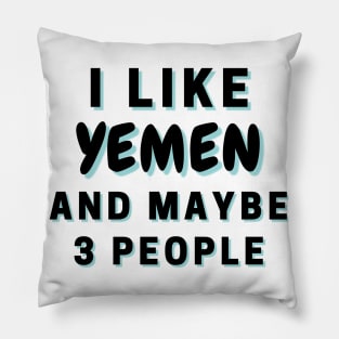I Like Yemen And Maybe 3 People Pillow