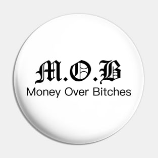 MOB Money over bitches Pin