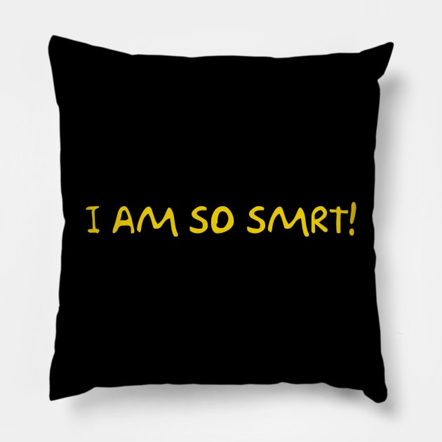 I am so SMRT! Pillow by Way of the Road