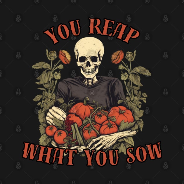 You reap what You sow, motivational by Pattyld