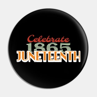 Celebrate Juneteenth Pin