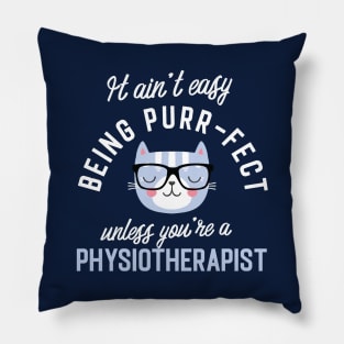 Physiotherapist Cat Lover Gifts - It ain't easy being Purr Fect Pillow