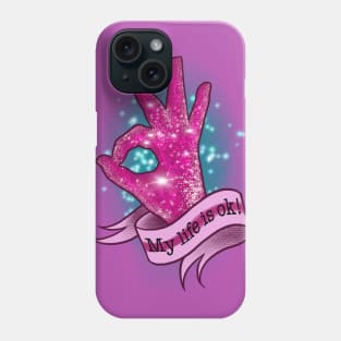 My life is ok! Phone Case