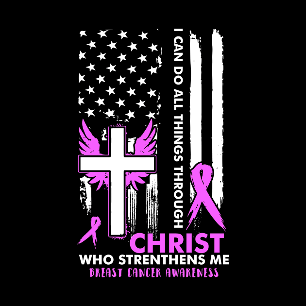 I Can Do All Things Through Christ Who Strengthens Me Breast Cancer Awareness by AKIFOJWsk