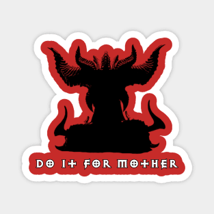 Do it for Mother - Lilith Magnet