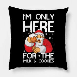 I'm Only Here for the Milk and Cookies Pillow