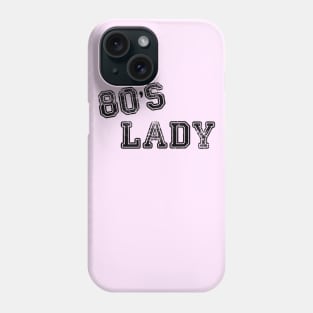 80's Lady! (Let's Face it - The 1980's were like, fab!) Phone Case