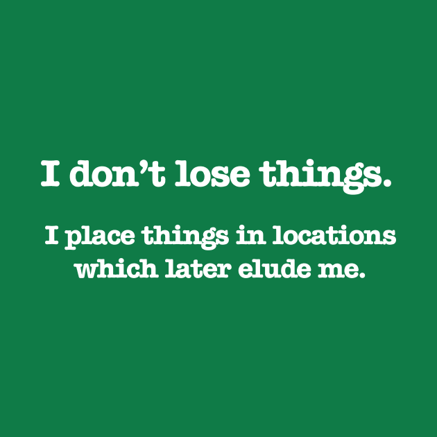 Psych - I don't lose things (White Text) by Quotes2Wear