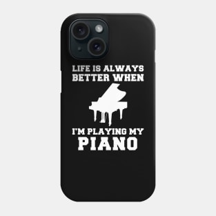 Key to Bliss: Life's Better When I'm Playing My Piano! Phone Case