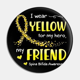 I Wear Yellow For My Friend Spina Bifida Awareness Pin