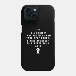 Liking yourself is a rebelious act Phone Case