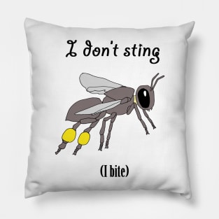 I don't sting, I bite Pillow