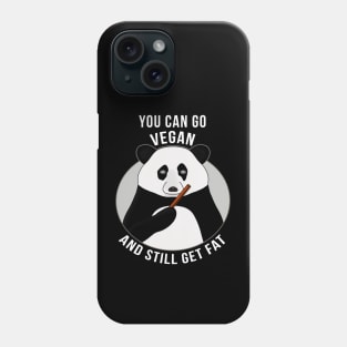 You Can Go Vegan and Still Get Fat Phone Case