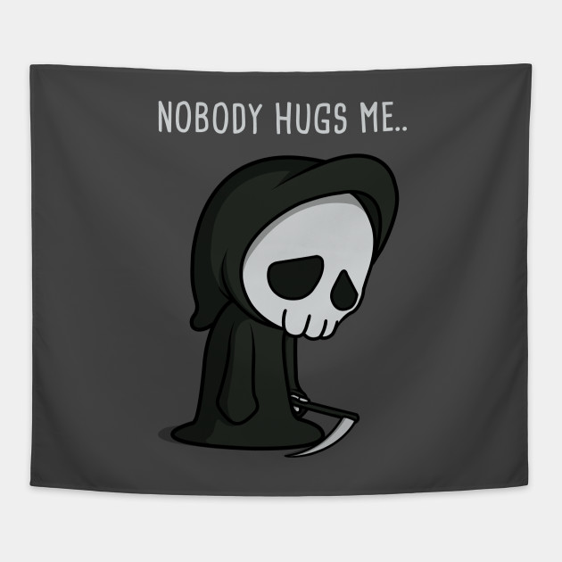 Nobody Hugs Me..