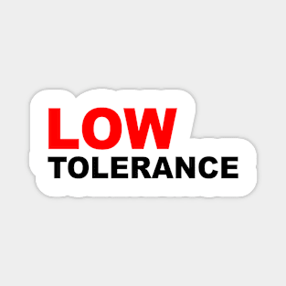 I have a low tolerance level, dont push it Magnet