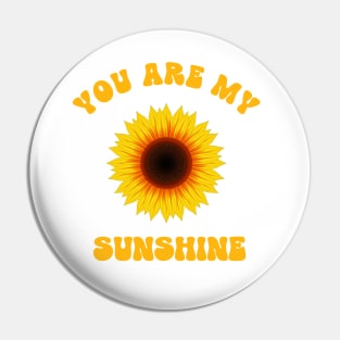 YOU Are My Sunshine Quote Pin