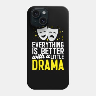 Everything Is Better With A Little Drama Phone Case