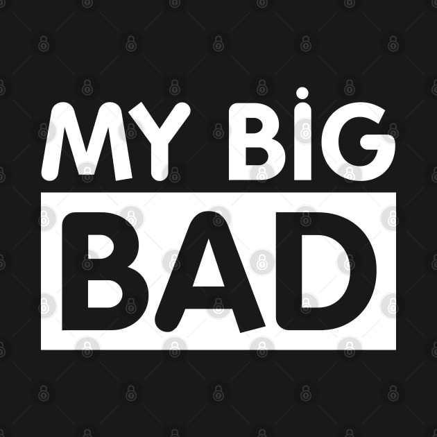 My Big BAD Kids Tshirt by JDaneStore