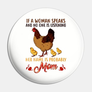 Of A Woman Speak And No One Is Listening Her Name Is Probably Mom Pin