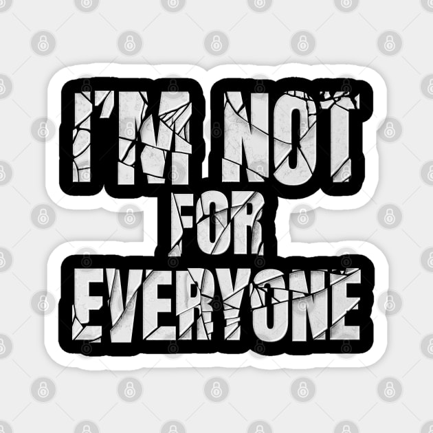 im not for everyone Magnet by JayD World