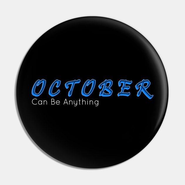 October Can Be Anything Pin by SanTees