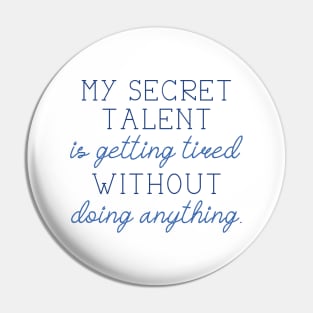 Secret Talent Tired Pin