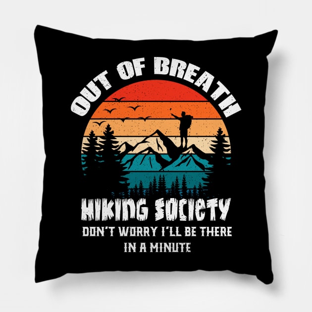 Out of Breath Hiking Society: Don't Worry, I'll Be There in a Minute Pillow by chems eddine