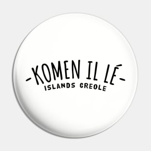 Komen i lé creole islands Pin