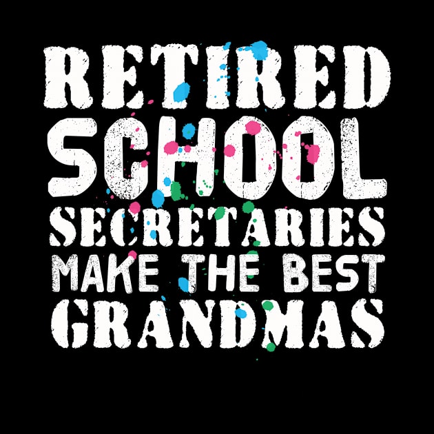 Retired School Secretary by TheBestHumorApparel