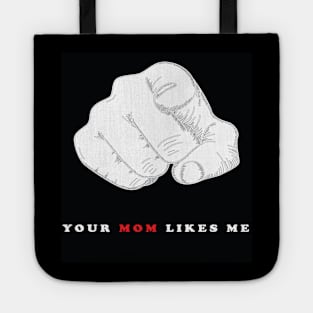 YOUR MOM LIKES ME Tote