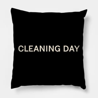 Cleaning Day On This Day Perfect Day Pillow