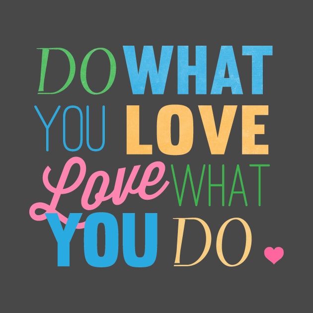 LOVE what you do by nomadearthdesign