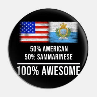 50% American 50% Sammarinese 100% Awesome - Gift for Sammarinese Heritage From San Marino Pin