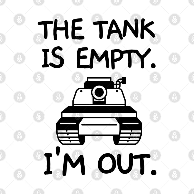 The tank is empty. I'm out. by mksjr