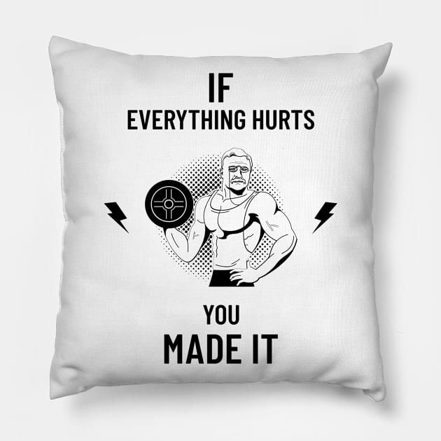 If Everything Hurts You Made It Pillow by Dosiferon