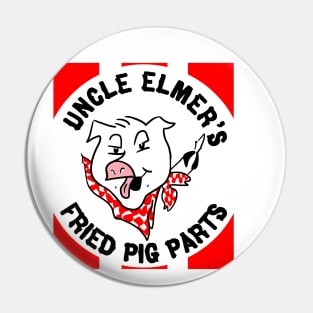 Uncle Elmer's Fried Pig Parts Pin