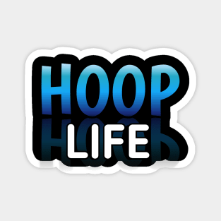 Hoop Life - Basketball Lovers - Sports Saying Motivational Quote Magnet