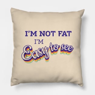 I'm Not Fat Pillow