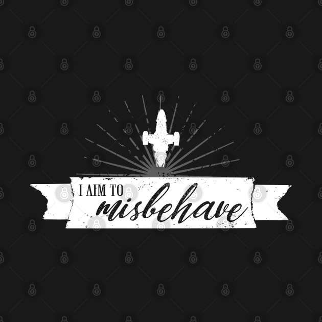 I am to misbehave by NinthStreetShirts