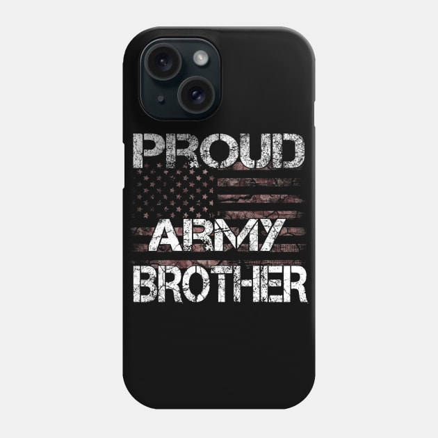 US Flag Proud Army Brother Military Brother Pride. Birthday Gift Ideas Phone Case by Arda