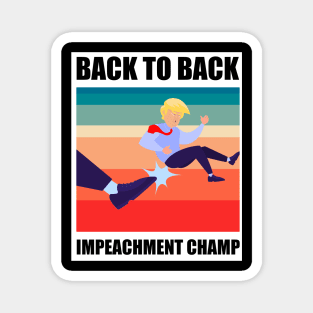 BACK TO BACK IMPEACHMENT CHAMP Magnet