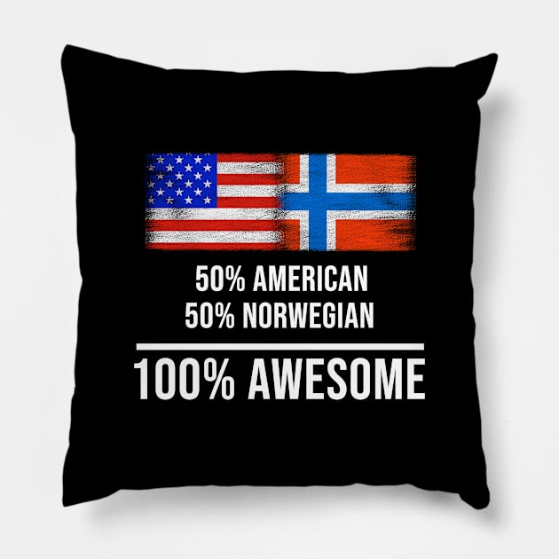 50% American 50% Norwegian 100% Awesome - Gift for Norwegian Heritage From Norway Pillow by Country Flags