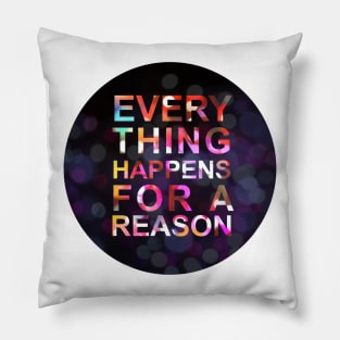 Everything happens for a reason Pillow