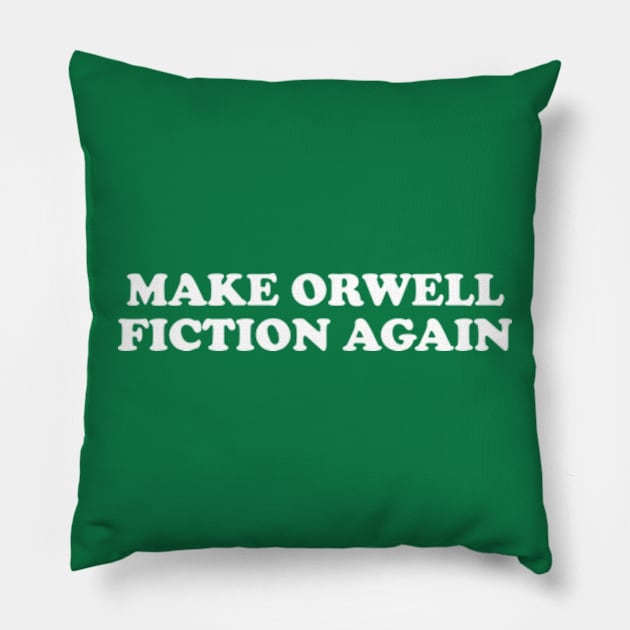 Make Orwell Fiction Again Pillow by Three Meat Curry