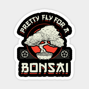 Pretty Fly For A Bonsai Magnet