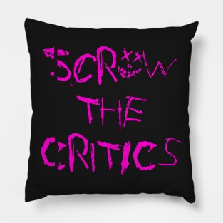 ScrEW thE criTIcS Pillow