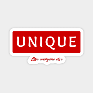 Unique - like everyone else Magnet