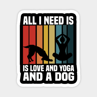 all i need is love and yoga and a dog Magnet